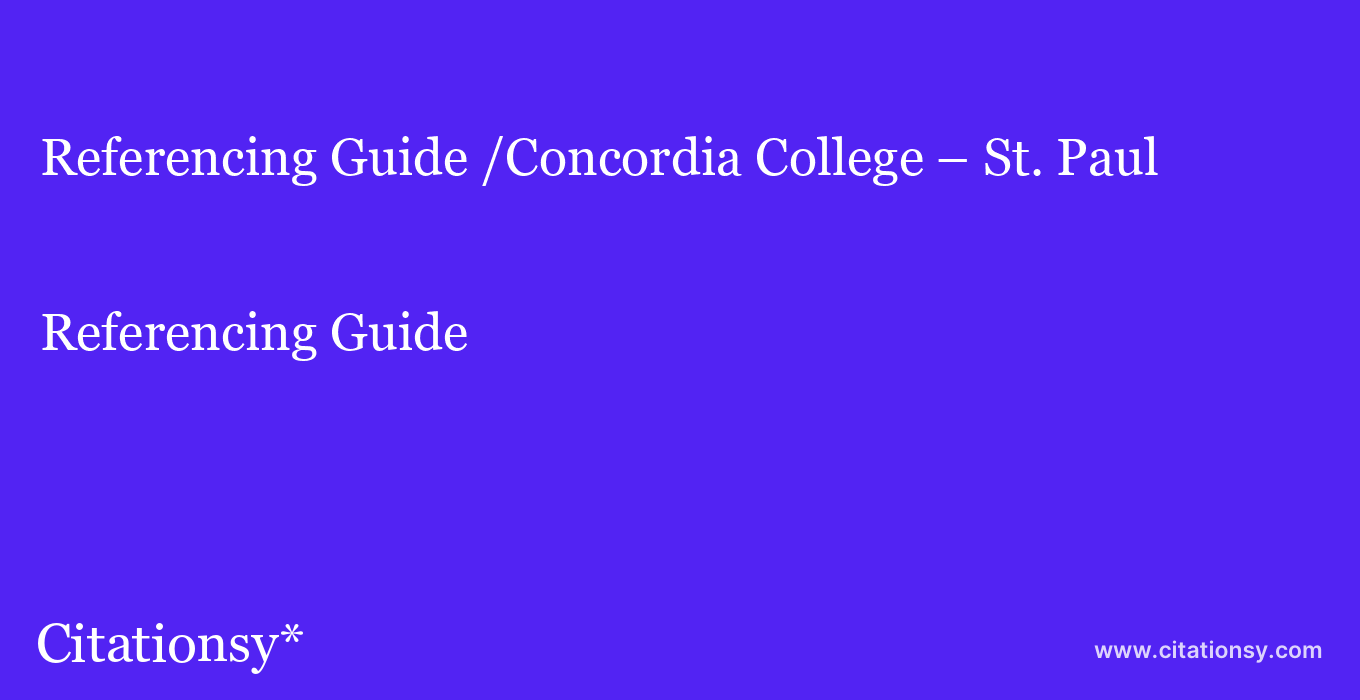 Referencing Guide: /Concordia College – St. Paul
